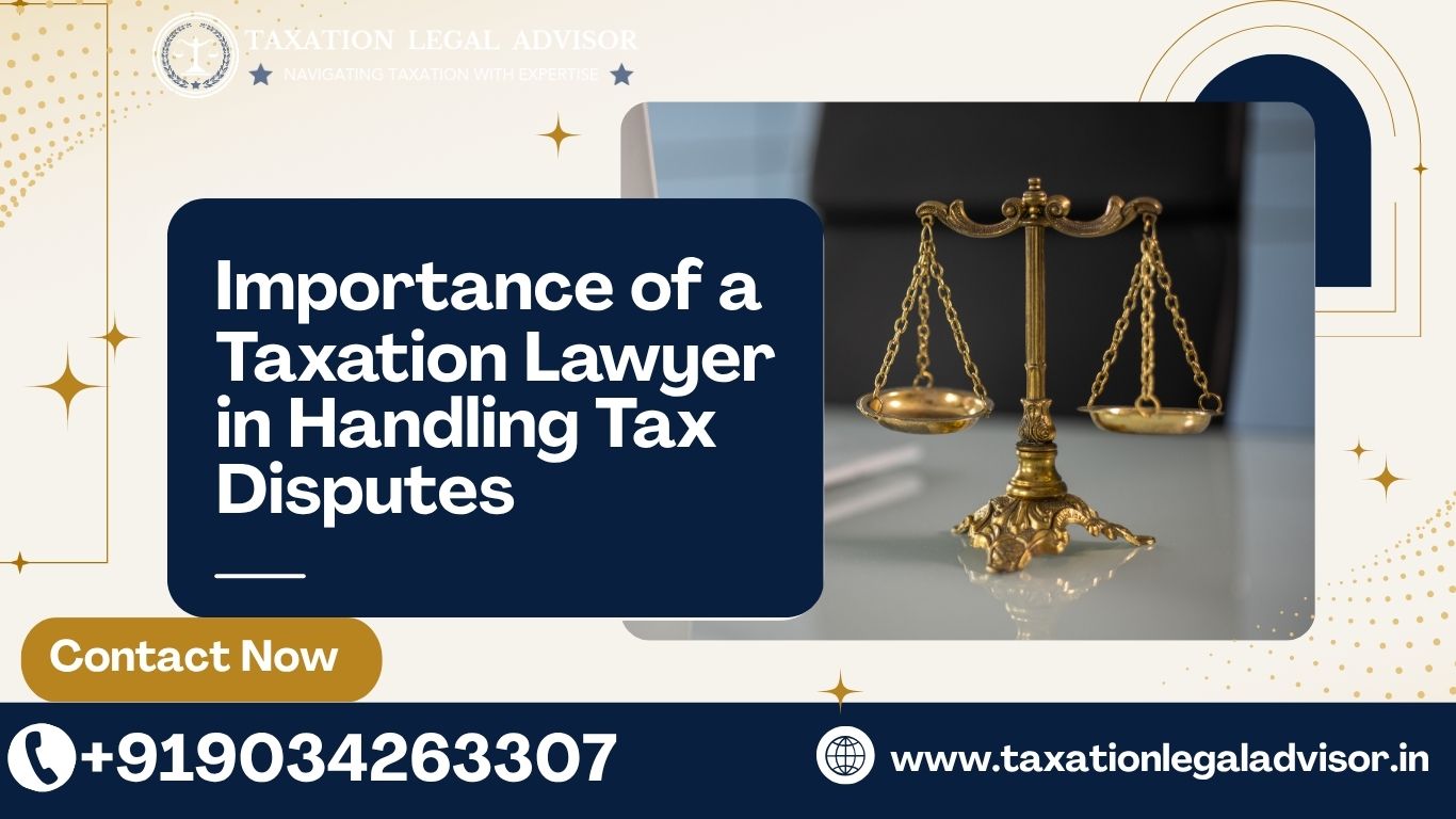 Importance of a Taxation Lawyer in Handling Tax Disputes