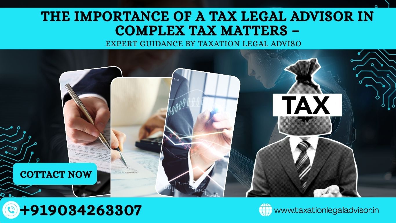 The Importance of a Tax Legal Advisor in Complex Tax Matters
