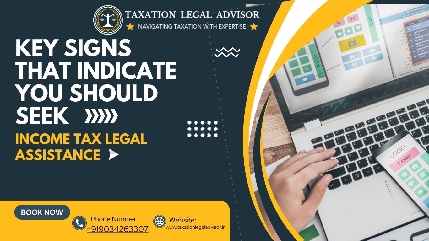 Key Signs That Indicate You Should Seek Income Tax Legal Assistance