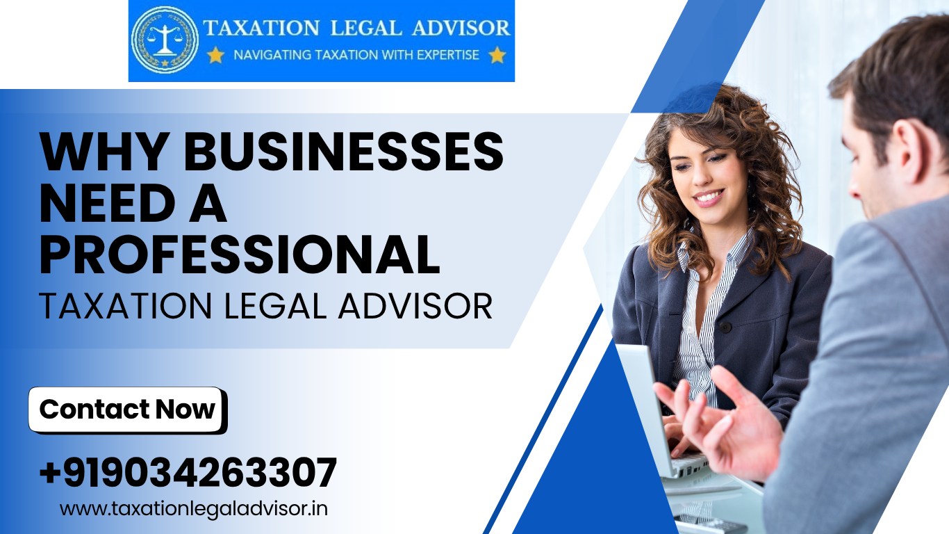 Why Businesses Need a Professional Taxation Legal Advisor