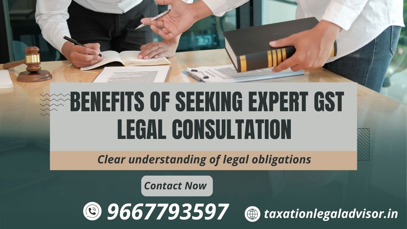 Benefits of Seeking Expert GST Legal Consultation