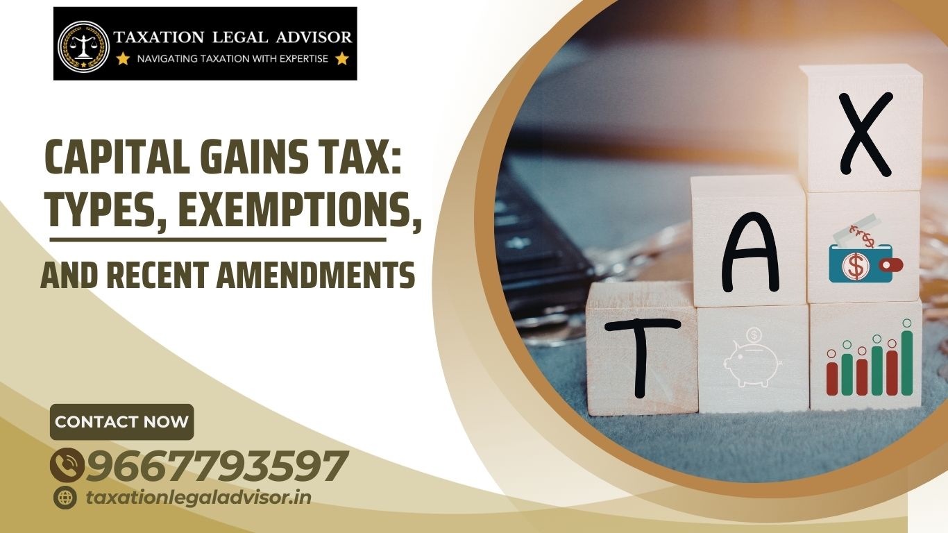 Capital Gains Tax: Types, Exemptions, and Recent Amendments