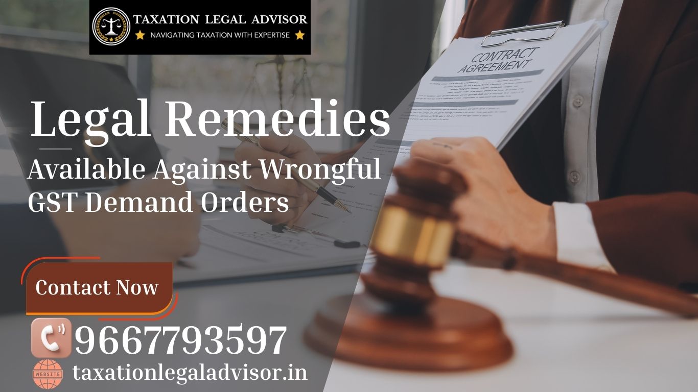 Legal Remedies Available Against Wrongful GST Demand Orders
