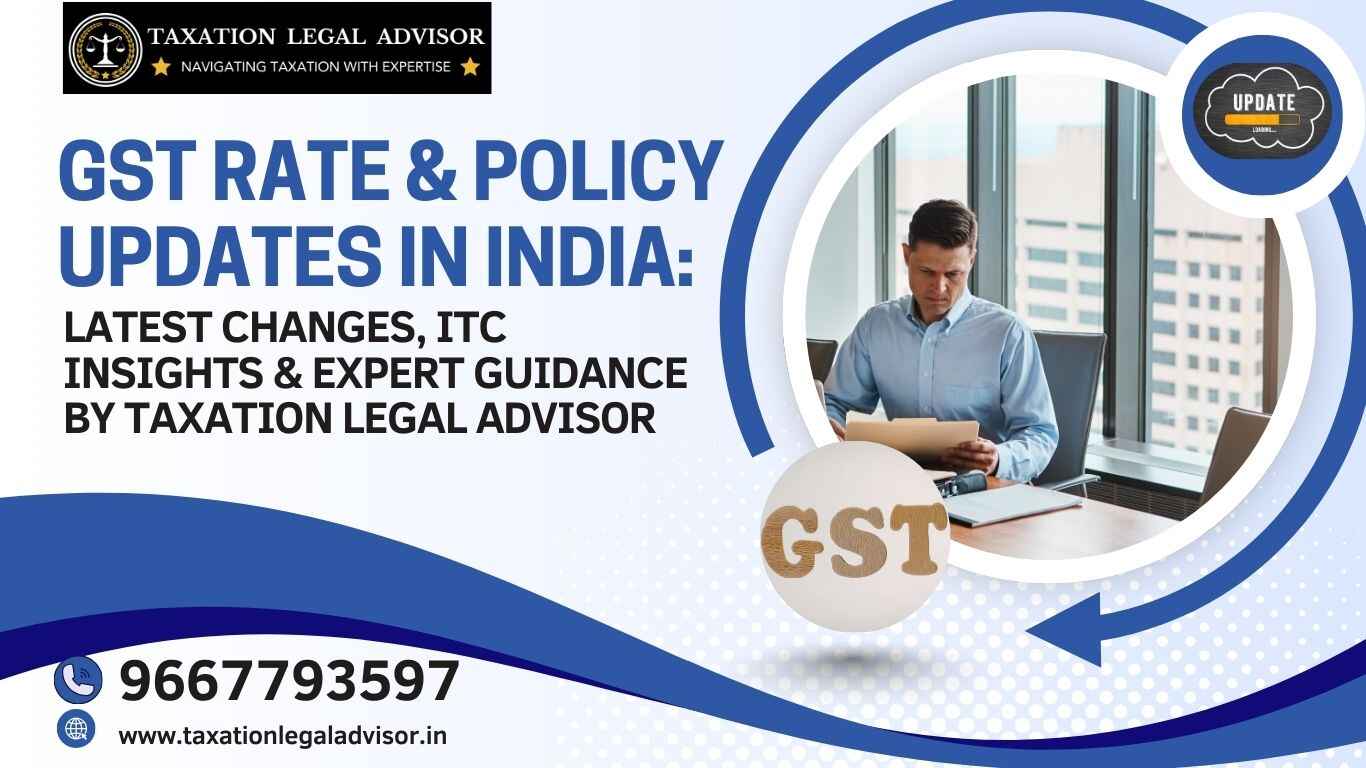 GST Rate & Policy Updates in India: Latest Changes, ITC Insights & Expert