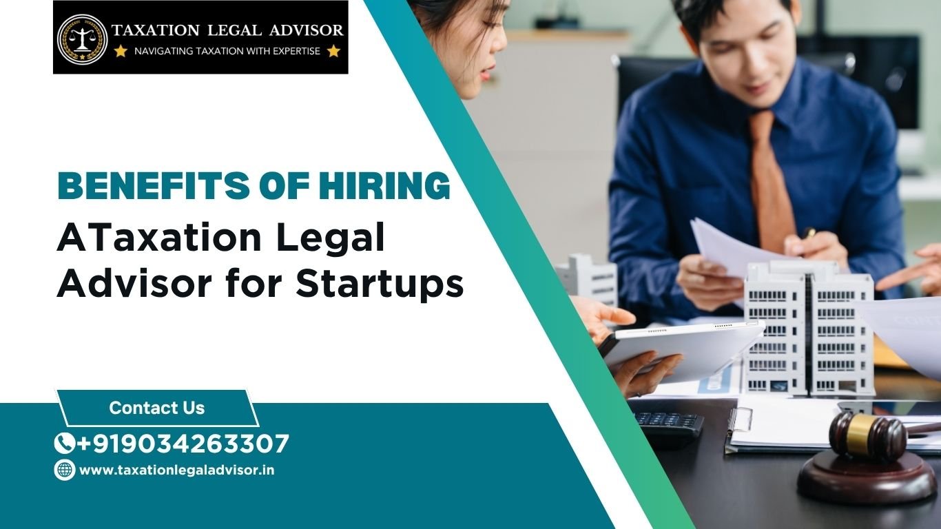 Benefits of Hiring a Taxation Legal Advisor for Startups