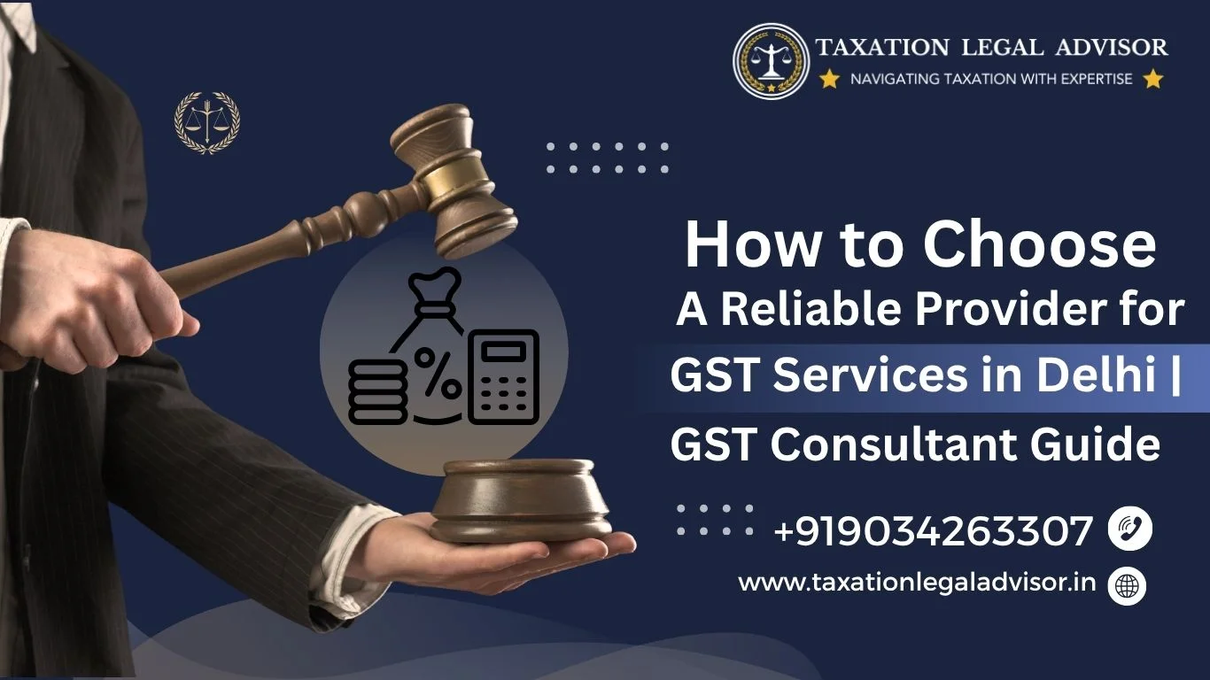 How to Choose a Reliable Provider for GST Services in Delhi |
